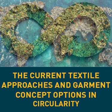 The Current Textile Approaches and Garment Concept Options in Circularity