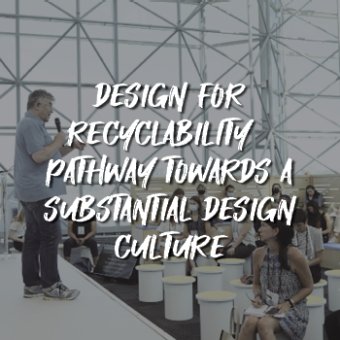 Design for Recyclability – Pathway Towards a Substantial Design Culture.