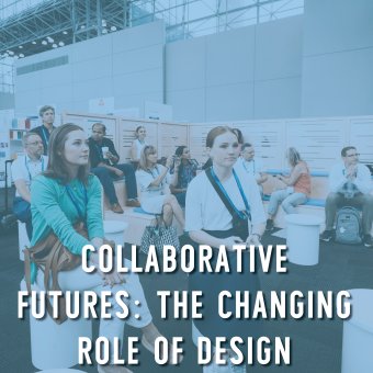 Collaborative Futures: The Changing Role of Design