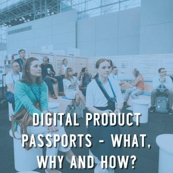 Digital Product Passports – What, Why and How?