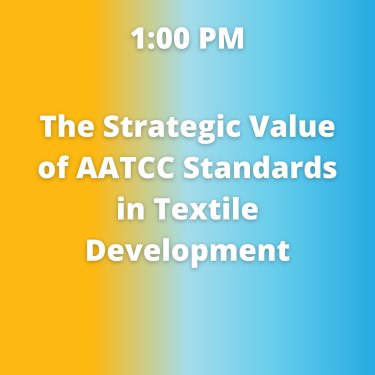 11 - The Strategic Value of AATCC Standards in Textile Development