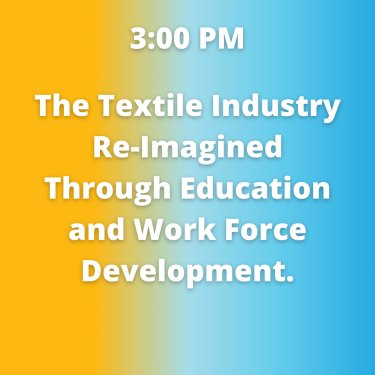 6 - The Textile Industry Re-Imagined Through Education and Work Force Development