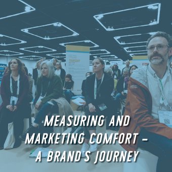 Measuring and Marketing Comfort – A Brand’s Journey